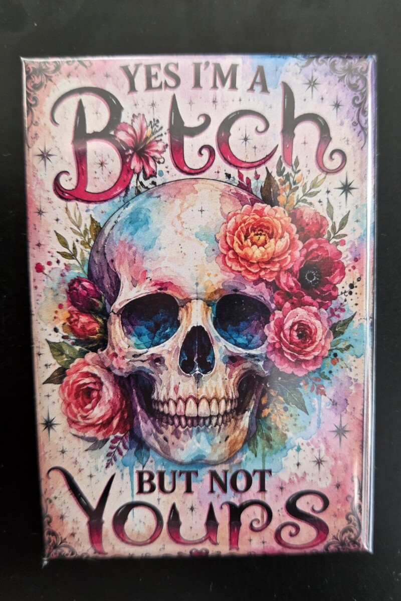 Yes, I’m a Bitch handmade fridge magnet